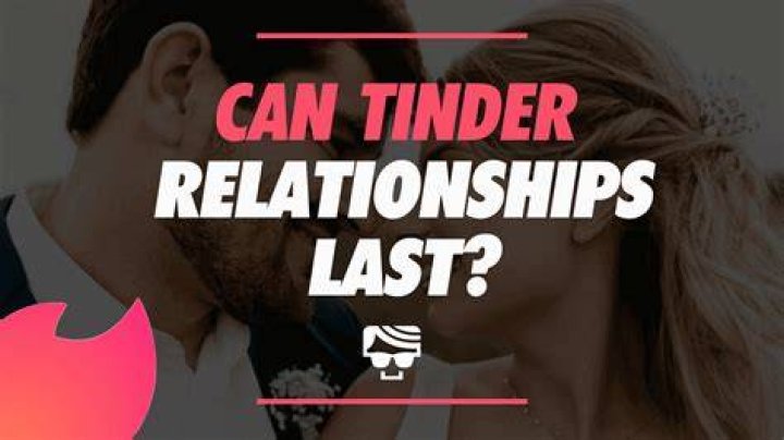 Do tinder relationships last?