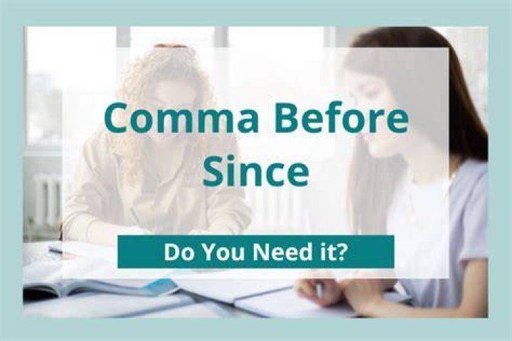 Do you need a comma before since?