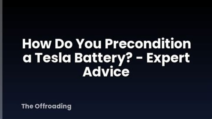 How do you precondition a tesla battery?