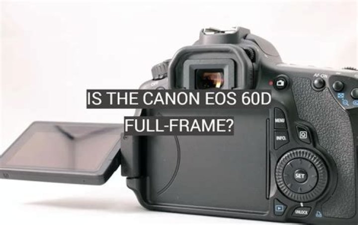 Is Canon EOS 60d full frame?