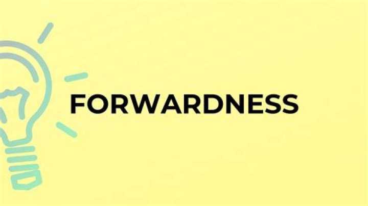 Is there a word forwardness?