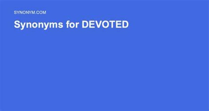 What is another word for devoted?