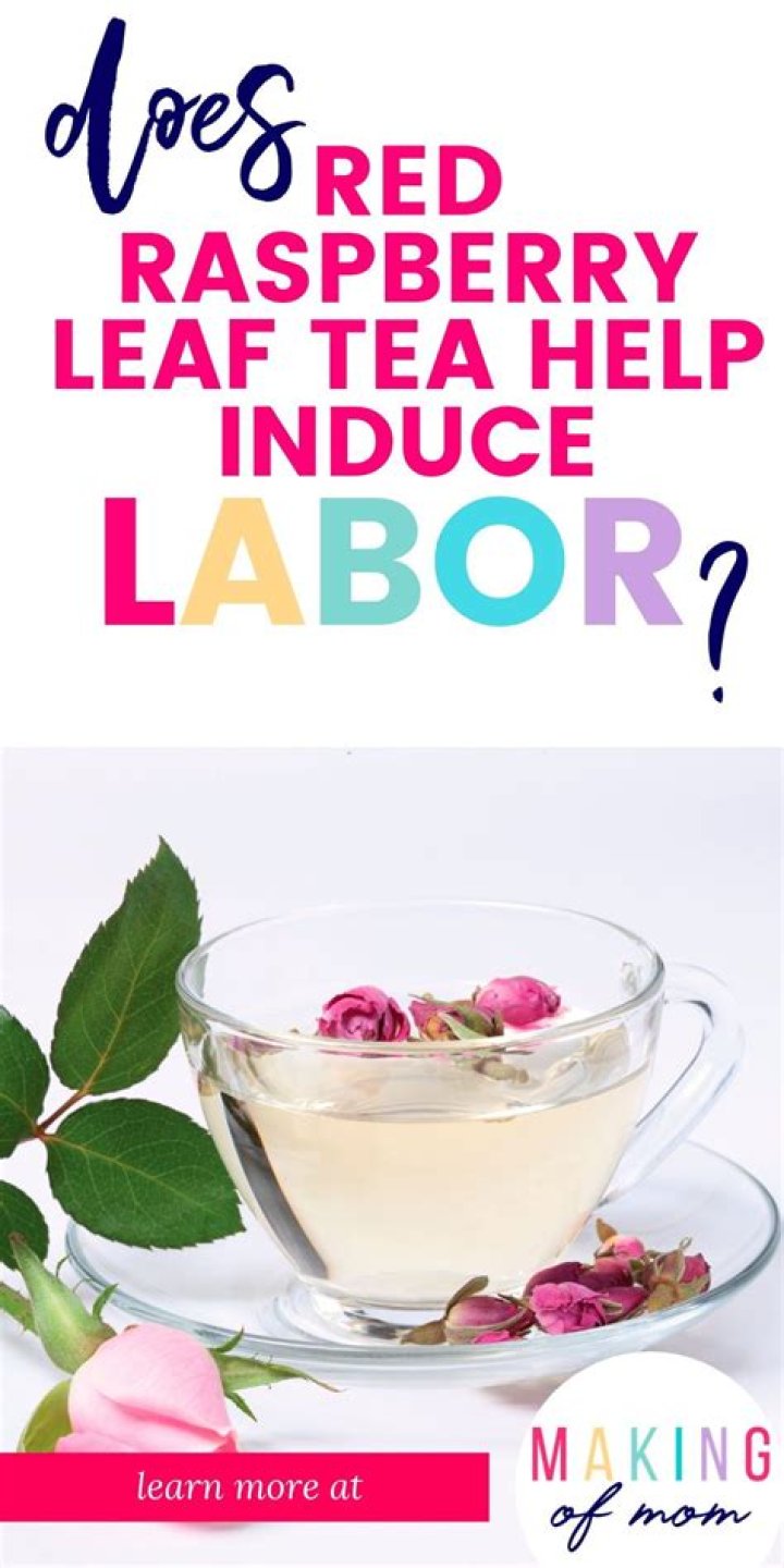 Will raspberry leaf tea help induce labor?
